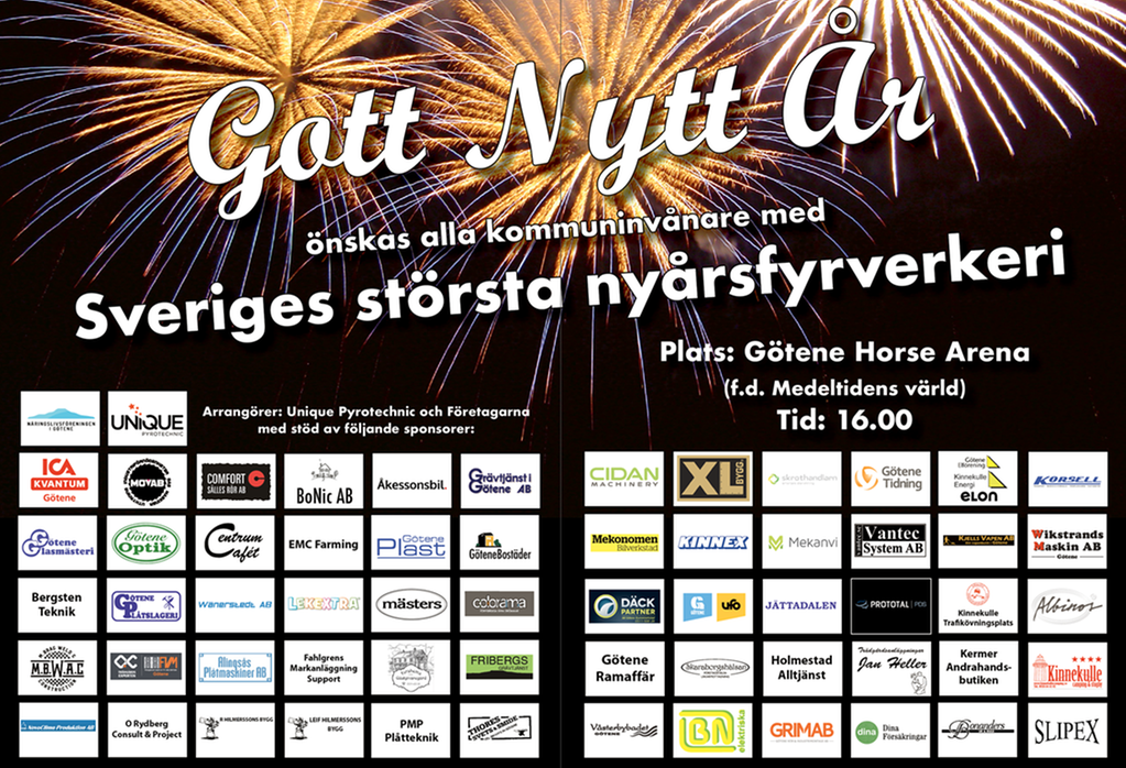 Nyårsfyrverkeriet arrangeras av Unique Pyrotechnic och Företagarna i Götene med stöd av lokala företag som vill ge ett stort tack för det gångna året.